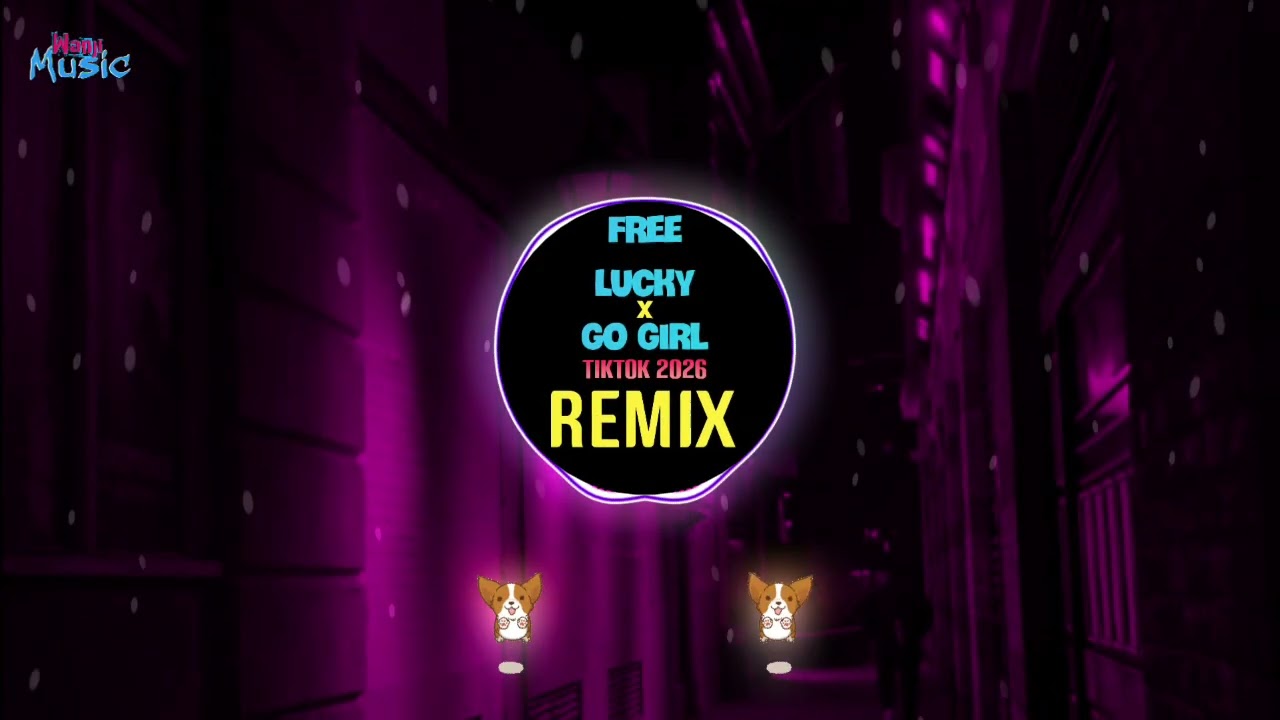 Free Lucky x Go Girl (DJ抖音版Remix Tiktok 2026) || Hot Tiktok