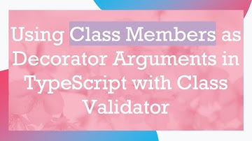 Using Class Members as Decorator Arguments in TypeScript with Class Validator