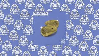 Extra Medium - Bada Bing (UKGarage)