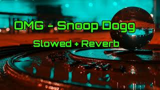 Omg - Snoop Dogg Slowed Reverb Velka Music
