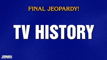 TV History | Final Jeopardy! | JEOPARDY!
