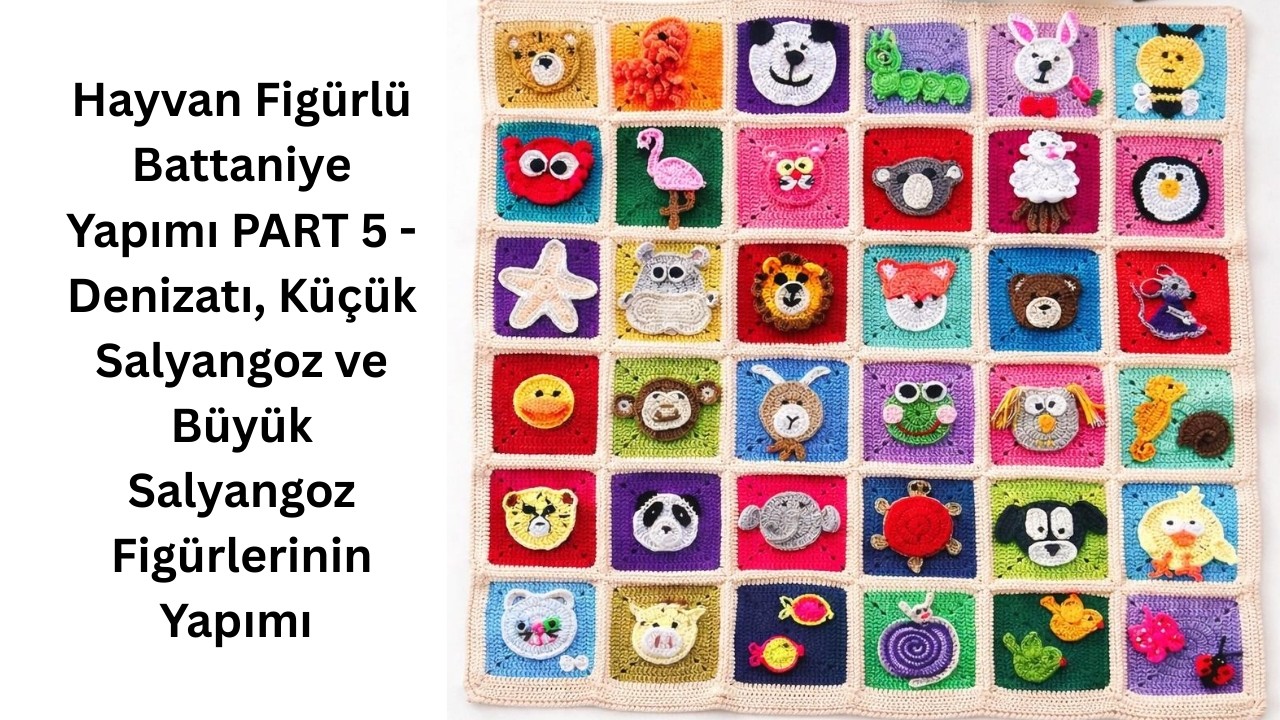 Hayvan Figürlü Battaniye PART 5 - Denizatı, Küçük Salyangoz ve Büyük Salyangoz Figürlerinin Yapımı