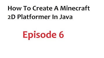 How To Create A Minecraft 2D Platformer In Java: Episode 6