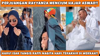 RAYYANZA’S STRUGGLE TO KISS THE HAJAR ASWAD!! RAFFI AND NAGITA’S TEARS FLOW ON THEIR LAST DAY OF ...