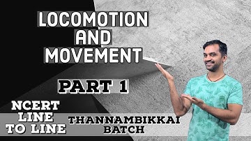 Locomotion and Movement | Part 1 | NCERT Line to Line | Thannambikkai Batch