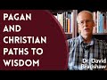 Pagan and Christian Paths to Wisdom - Dr. David Bradshaw