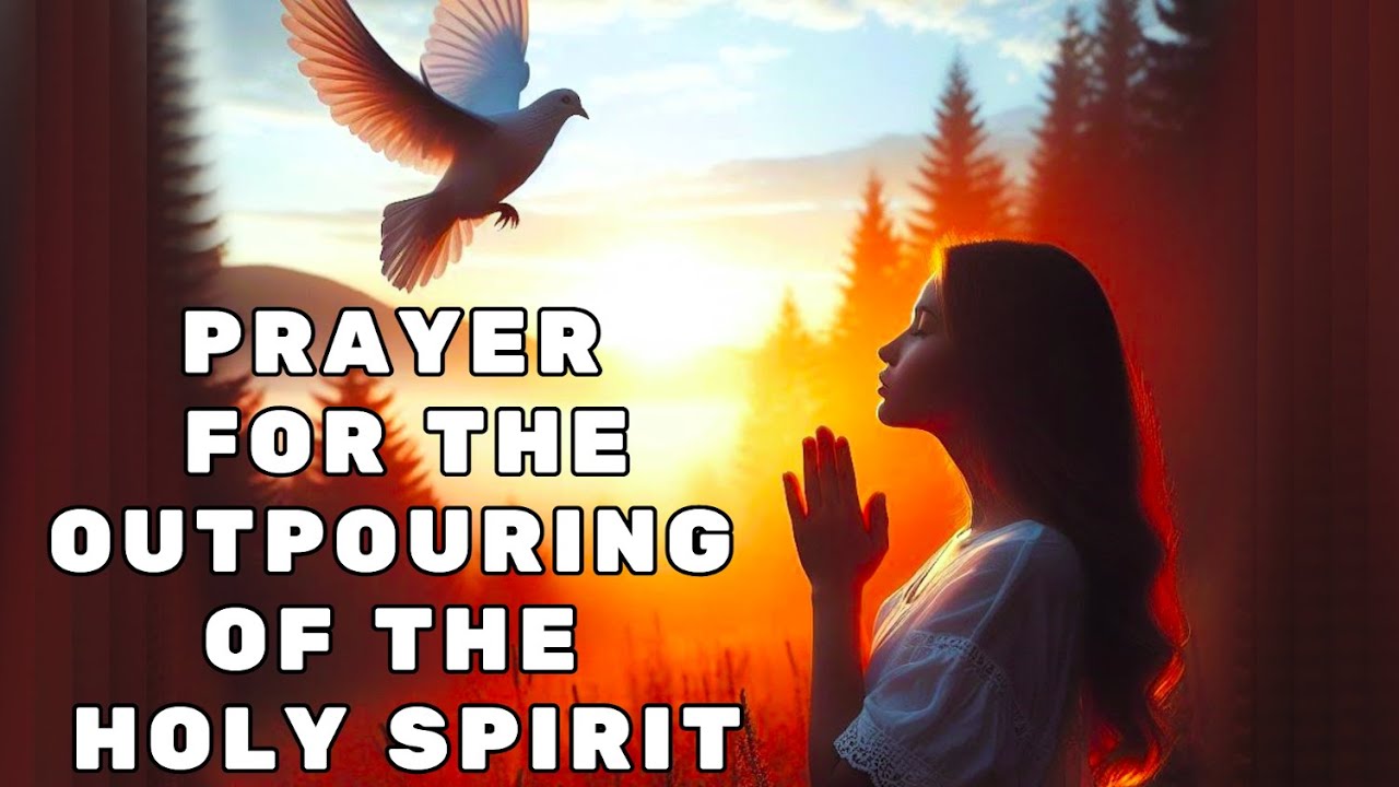 Prayer for the Outpouring of the Holy Spirit - YouTube