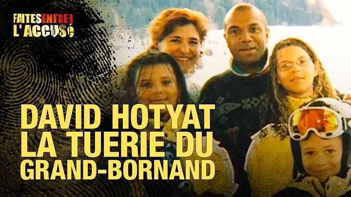 Faites Entrer l'Accusé : David Hotyat, la tuerie du Grand-Bornand