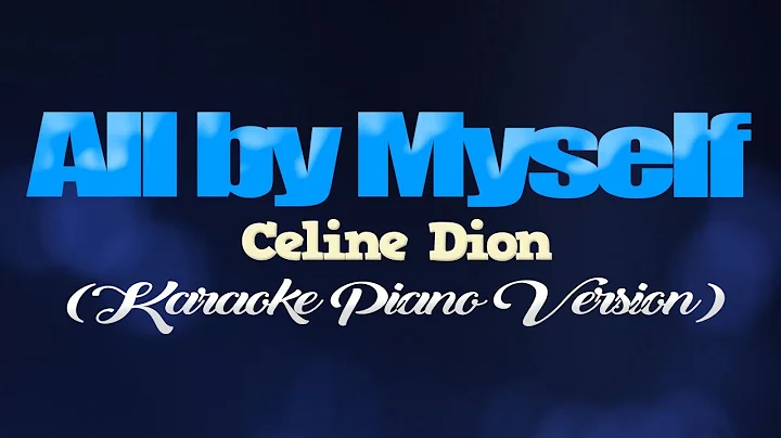 ALL BY MYSELF - Celine Dion (KARAOKE PIANO VERSION)