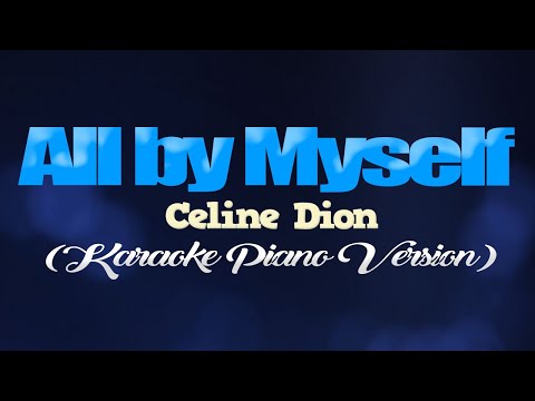 ALL BY MYSELF Celine Dion KARAOKE PIANO VERSION 