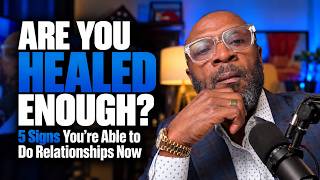 HOW TO KNOW IF YOURE HEALED ENOUGH FOR A RELATIONSHIP   5 SIGNS