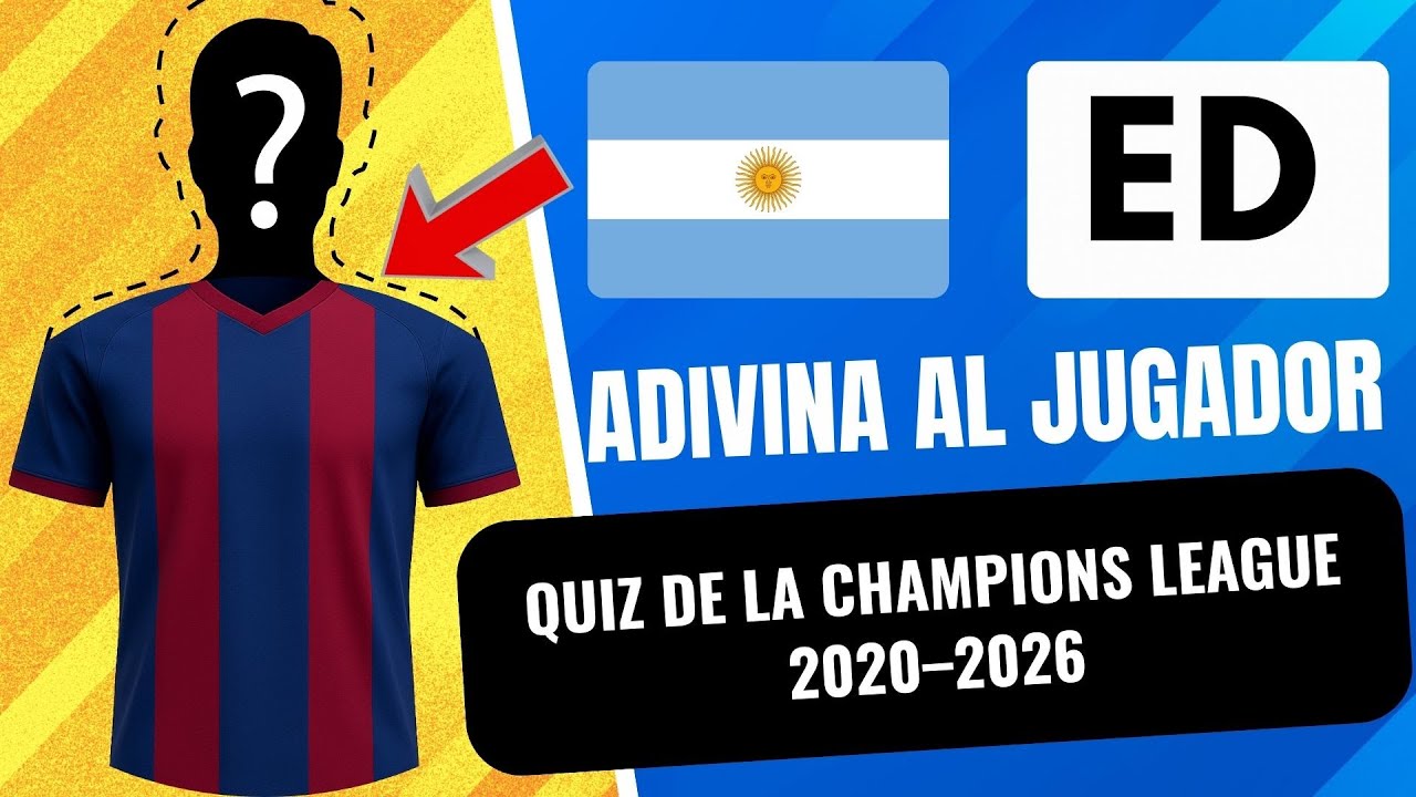 Quiz de Fútbol de la Champions League ⚽ | Edición Jugadores (2020–2026)