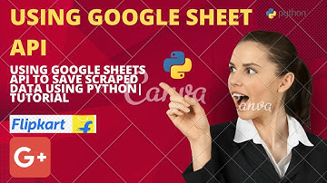 Using Google Sheets API to Save Scraped Data | Tutorial