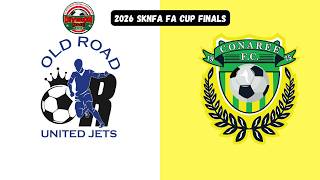 2026 SKNFA FA CUP FINALS: MFCR OLD ROAD UNITED JETS VS. CONAREE