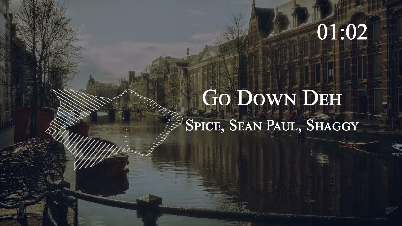 Go down deh spice feat sean. Go down deh. feat. shaggy and sean paul. early morning love she get it good from she rise go down deh mp3.
