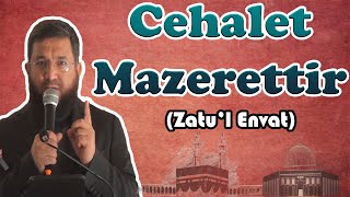 Cehalet Mazerettir- Zatu'l Envat
