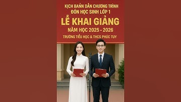 KỊCH BẢN DẪN CHƯƠNG TRÌNH ĐÓN HỌC SINH LỚP 1