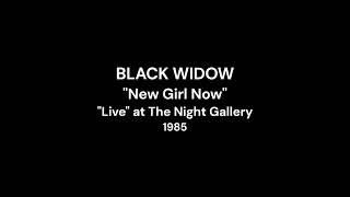 "New Girl Now" BLACK WIDOW "Live" 85'