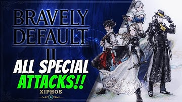 ALL SPECIAL ATTACKS!『BRAVELY DEFAULT 2』