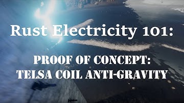 Rust Electricity 101: Proof of Concept - Tesla Coil Anti-Gravity Wall