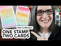 Get two cards from one big cling stamp! Card making time saver!