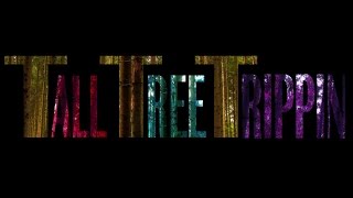 Tall Tree Trippin Unofficial Fan Video