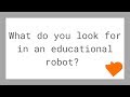 EdMazing Educators Conversation Bytes - What do you look for in a robot?