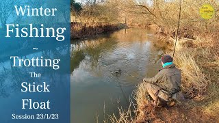 Winter Trotting - River Fishing - An Afternoon On The Stick Float - 23/1/23 (Video 374)