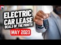 Electric CAR LEASING DEALS of the Month | May 2023 | EV Lease Deals