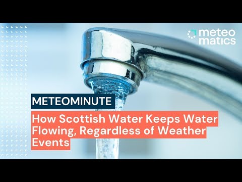 Maximizing Resilience: Scottish Water's Secret Weapon - Meteomatics Weather API