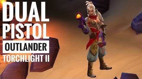 Dual-wield Pistol Outlander (2022) | Torchlight 2 | Tarroch