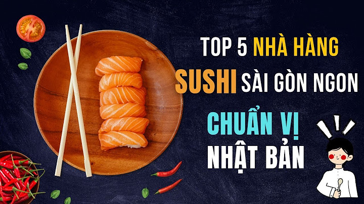 Top 5 quán sushi ngon nhất sài gòn năm 2024