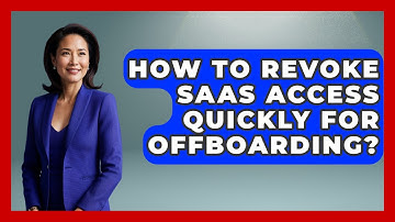 How To Revoke SaaS Access Quickly For Offboarding? - The SaaS Pros Breakdown