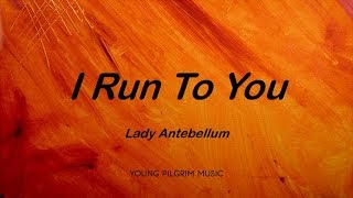 Lady Antebellum - I Run To You (Lyrics) - Lady Antebellum (2008)