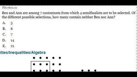 PS07602.01- Ben and Ann are among 7 contestants from which 4 semifinalists are to be selected. Of...
