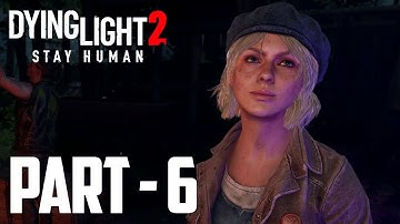 DYING LIGHT 2 - Mission 6 The Arrival | The Raid And Liberate the Camp