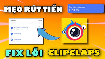 Mẹo Rút Tiền ClipClaps Xử Lí Thành Công Ngay - Fix Lỗi ClipClaps | Lộc KTOL