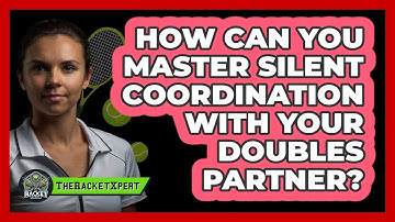 How Can You Master Silent Coordination With Your Doubles Partner? - The Racket Xpert