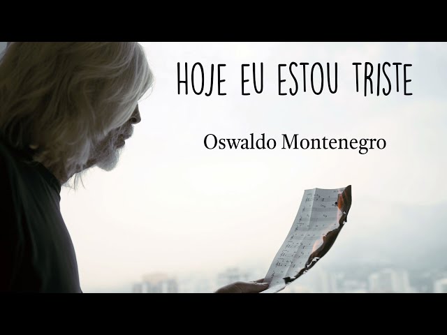 Hoje eu estou triste, poema de Oswaldo Montenegro