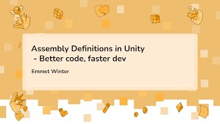 Assembly Definitions in Unity - Better code, faster dev - Emmet Winter Profile