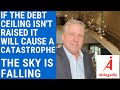 If the Debt Ceiling Isn't Raised It Will Cause a Catastrophe - The Sky is Falling