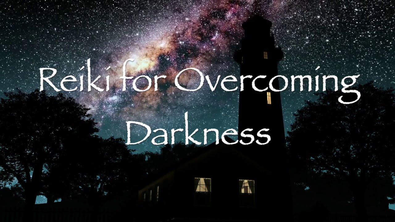 Reiki for Overcoming Darkness
