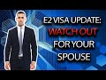 Important changes to e2 visa  new policy for e2 spouses and children