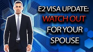 Important Changes to E2 Visa  New Policy for E2 Spouses and Children