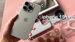 iPhone 15 pro aesthetic unboxing natural titanium  + magsafe accessories ft. MOFT + camera test