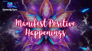 BUTTERFLY EFFECT To Manifest Positive Happenings - 11:11 - Attract All Kinds of Miracles