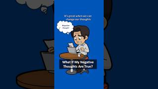 What If My Negative Thoughts Are True?