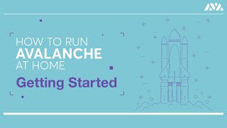 How to Run Avalanche at Home: Getting Started