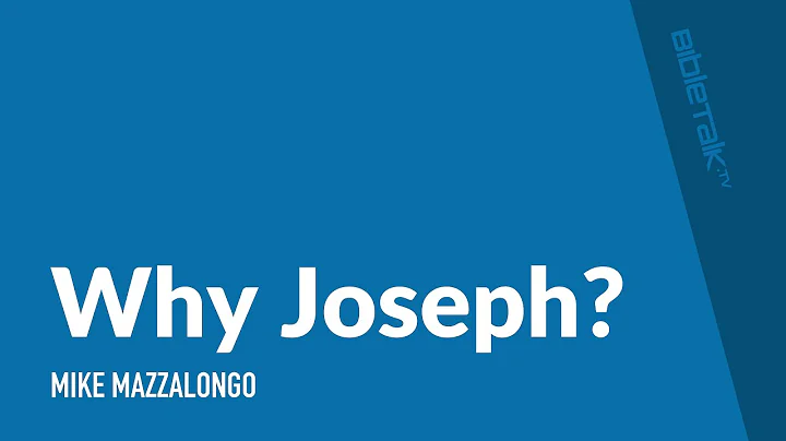 Why Joseph? | Mike Mazzalongo | BibleTalk.tv