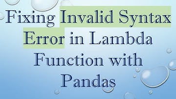 Fixing Invalid Syntax Error in Lambda Function with Pandas